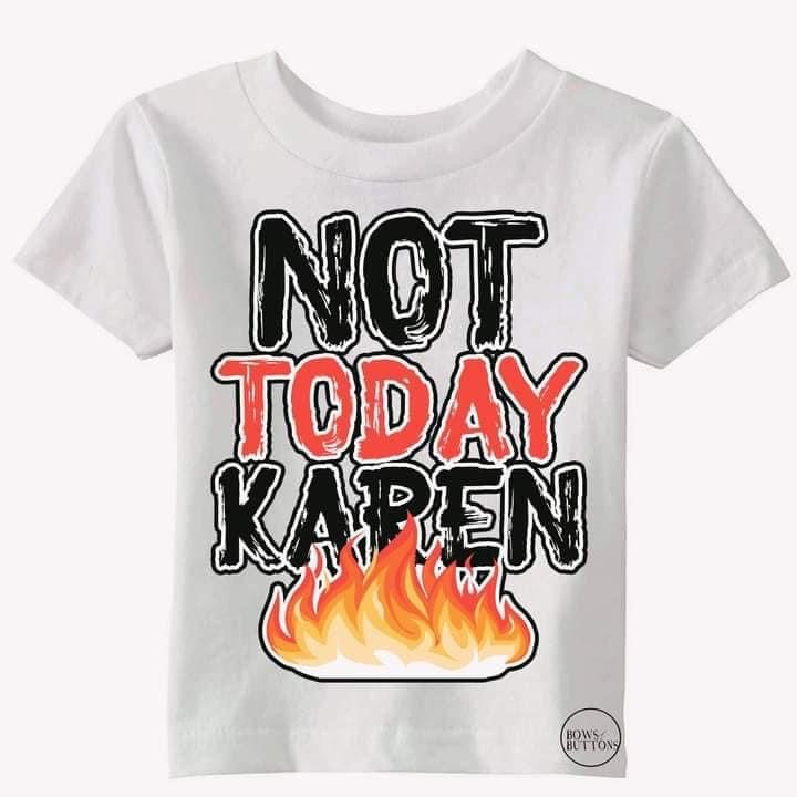 Not Today Karen